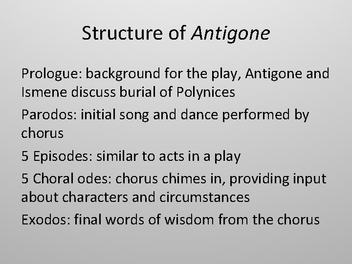 Structure of Antigone Prologue: background for the play, Antigone and Ismene discuss burial of