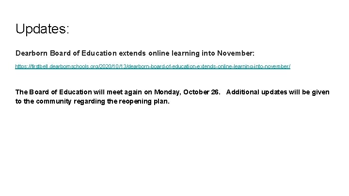 Updates: Dearborn Board of Education extends online learning into November: https: //firstbell. dearbornschools. org/2020/10/13/dearborn-board-of-education-extends-online-learning-into-november/ Updates: Dearborn Board of Education extends online learning into November: https: //firstbell. dearbornschools. org/2020/10/13/dearborn-board-of-education-extends-online-learning-into-november/