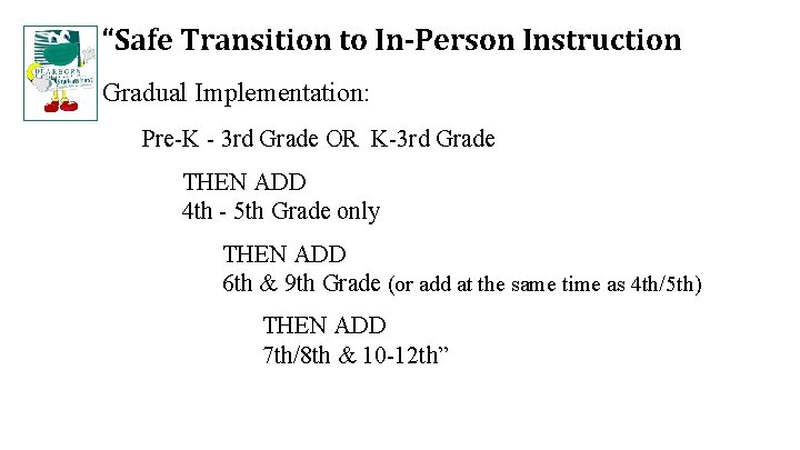 “Safe Transition to In-Person Instruction Gradual Implementation: Pre-K - 3 rd Grade OR K-3 “Safe Transition to In-Person Instruction Gradual Implementation: Pre-K - 3 rd Grade OR K-3