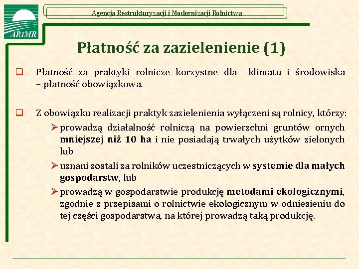 Agencja Restrukturyzacji i Modernizacji Rolnictwa Płatność za zazielenienie (1) q Płatność za praktyki rolnicze