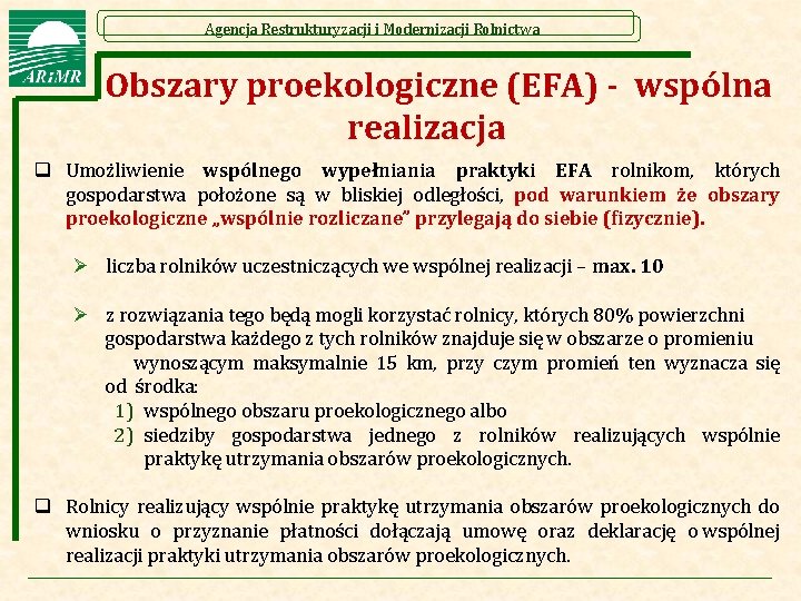  Obszary proekologiczne (EFA) - wspólna realizacja Agencja Restrukturyzacji i Modernizacji Rolnictwa q Umożliwienie