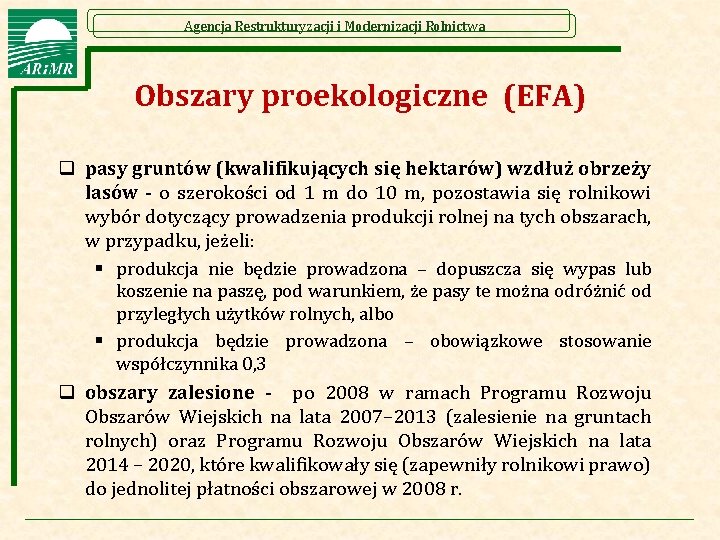 Agencja Restrukturyzacji i Modernizacji Rolnictwa Obszary proekologiczne (EFA) q pasy gruntów (kwalifikujących się hektarów)