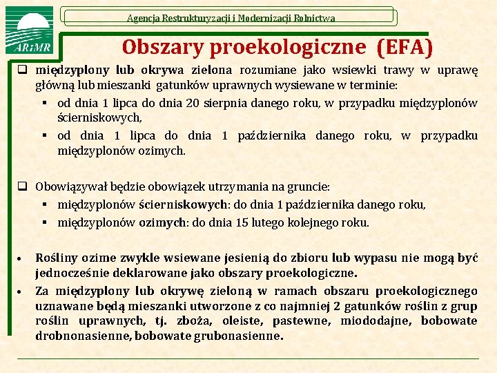 Agencja Restrukturyzacji i Modernizacji Rolnictwa Obszary proekologiczne (EFA) q międzyplony lub okrywa zielona rozumiane Agencja Restrukturyzacji i Modernizacji Rolnictwa Obszary proekologiczne (EFA) q międzyplony lub okrywa zielona rozumiane