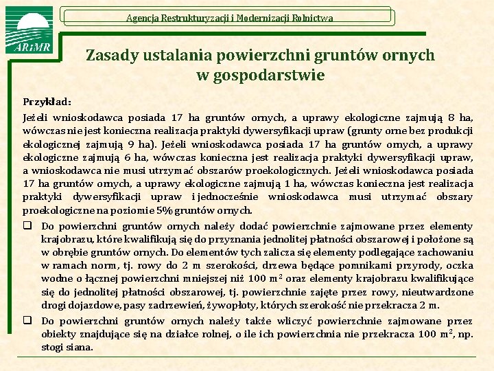 Agencja Restrukturyzacji i Modernizacji Rolnictwa Zasady ustalania powierzchni gruntów ornych w gospodarstwie Przykład: Jeżeli