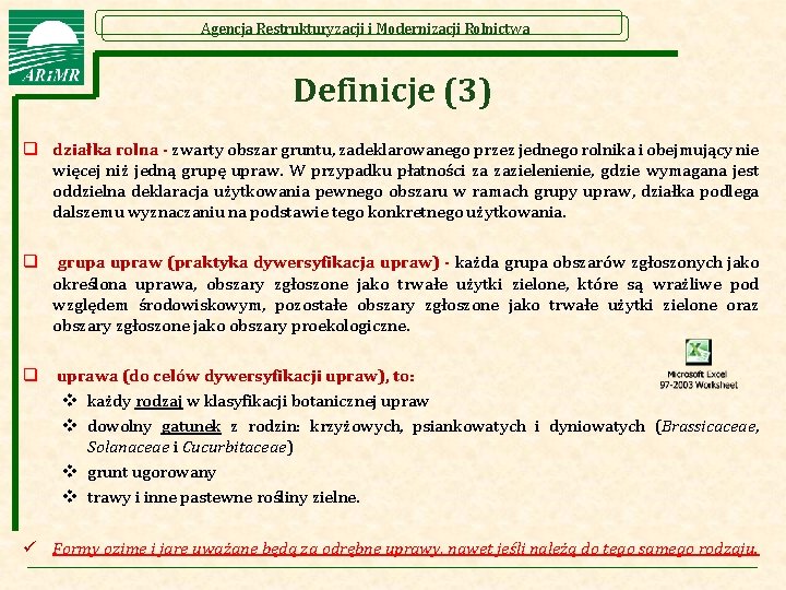 Agencja Restrukturyzacji i Modernizacji Rolnictwa Definicje (3) q działka rolna - zwarty obszar gruntu,