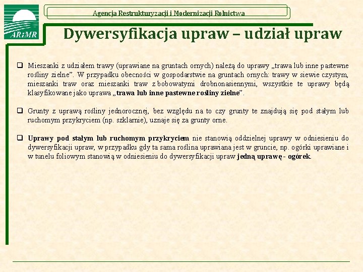 Agencja Restrukturyzacji i Modernizacji Rolnictwa Dywersyfikacja upraw – udział upraw q Mieszanki z udziałem Agencja Restrukturyzacji i Modernizacji Rolnictwa Dywersyfikacja upraw – udział upraw q Mieszanki z udziałem