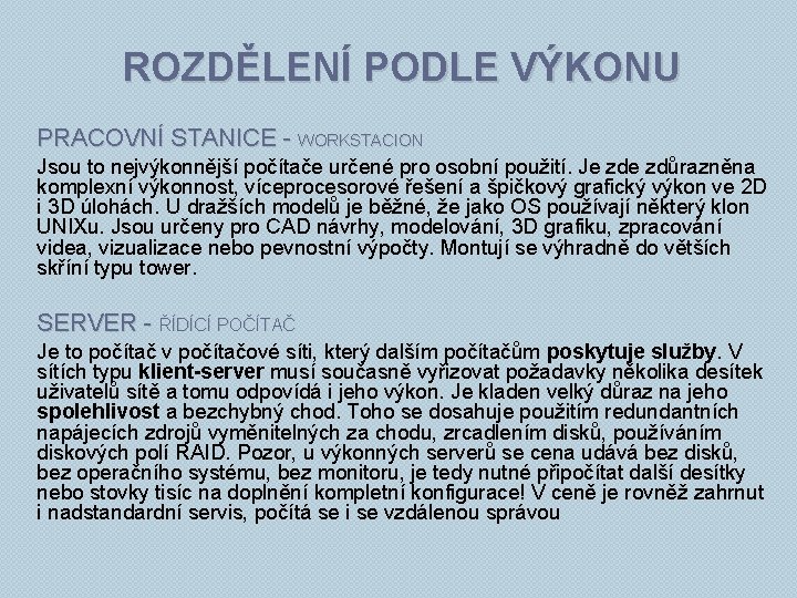 ROZDĚLENÍ PODLE VÝKONU PRACOVNÍ STANICE - WORKSTACION Jsou to nejvýkonnější počítače určené pro osobní