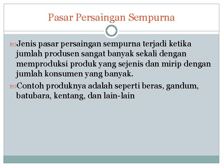 Pasar Persaingan Sempurna Jenis pasar persaingan sempurna terjadi ketika jumlah produsen sangat banyak sekali