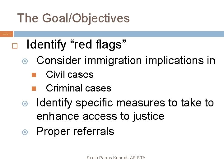 The Goal/Objectives Power. Point 2 Identify “red flags” Consider immigration implications in Civil cases