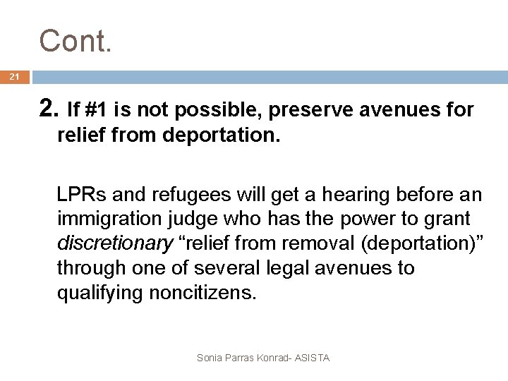 Cont. 21 2. If #1 is not possible, preserve avenues for relief from deportation.