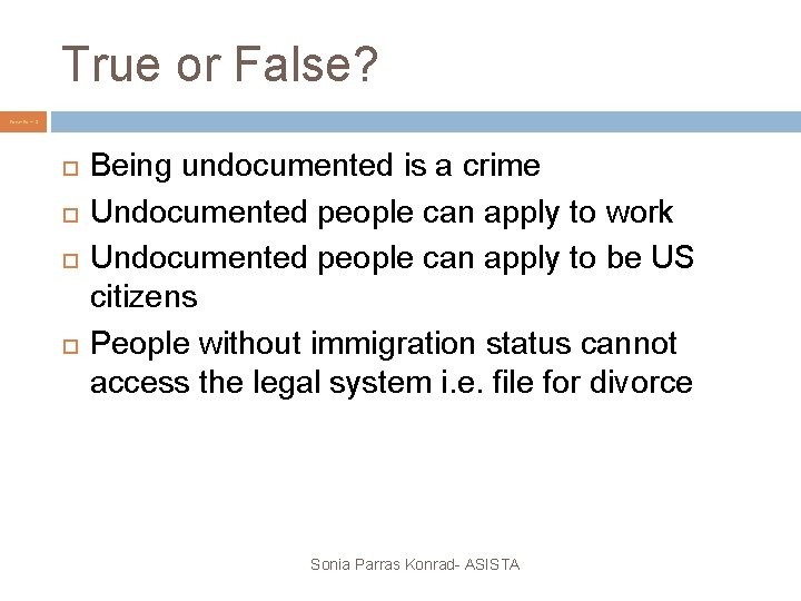True or False? Power. Point 3 Being undocumented is a crime Undocumented people can True or False? Power. Point 3 Being undocumented is a crime Undocumented people can