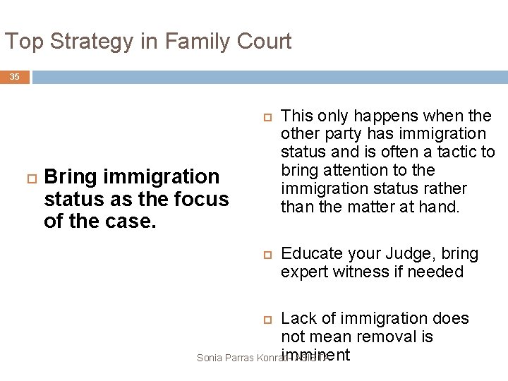 Top Strategy in Family Court 35 Bring immigration status as the focus of the