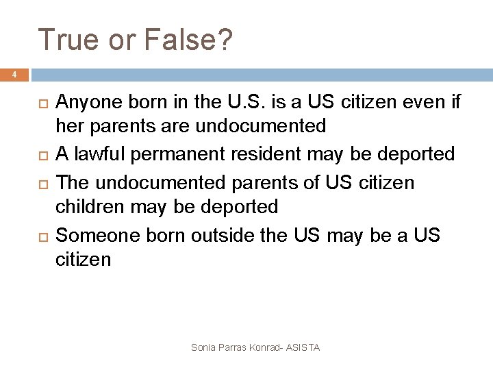 True or False? 4 Anyone born in the U. S. is a US citizen
