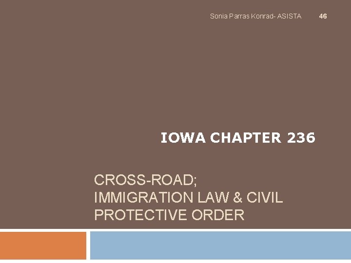 Sonia Parras Konrad- ASISTA IOWA CHAPTER 236 CROSS-ROAD; IMMIGRATION LAW & CIVIL PROTECTIVE ORDER