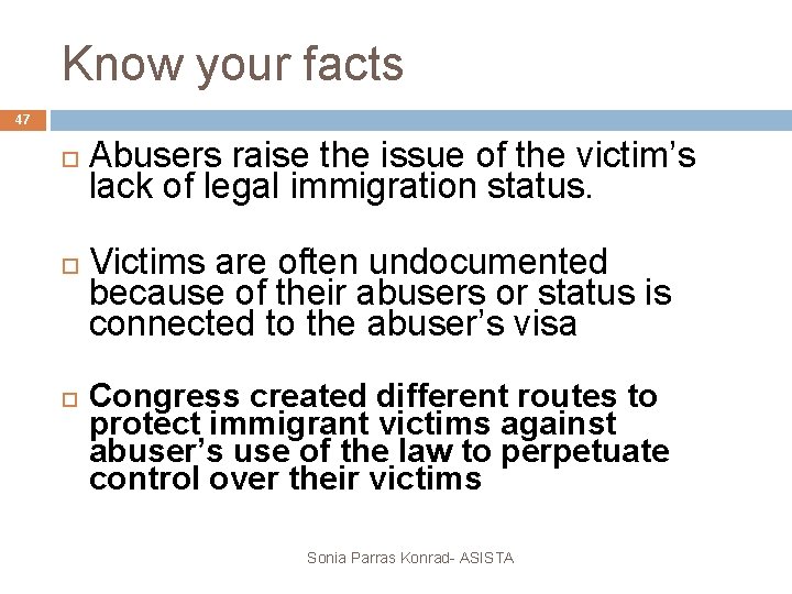 Know your facts 47 Abusers raise the issue of the victim’s lack of legal