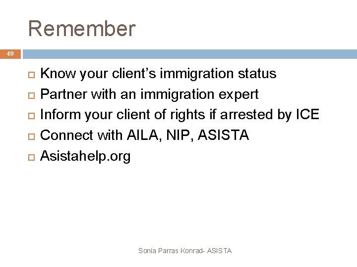 Remember 49 Know your client’s immigration status Partner with an immigration expert Inform your