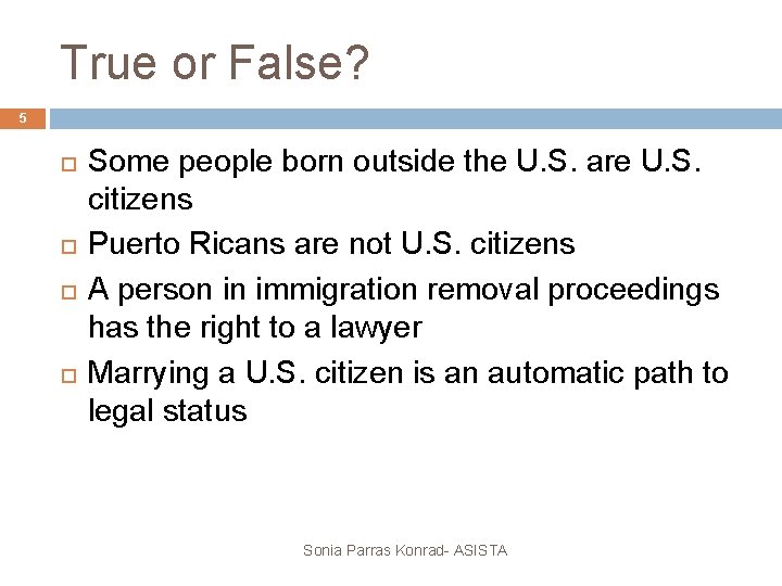 True or False? 5 Some people born outside the U. S. are U. S.