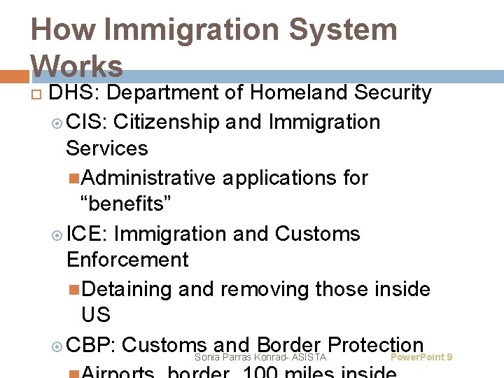 How Immigration System Works DHS: Department of Homeland Security CIS: Citizenship and Immigration Services