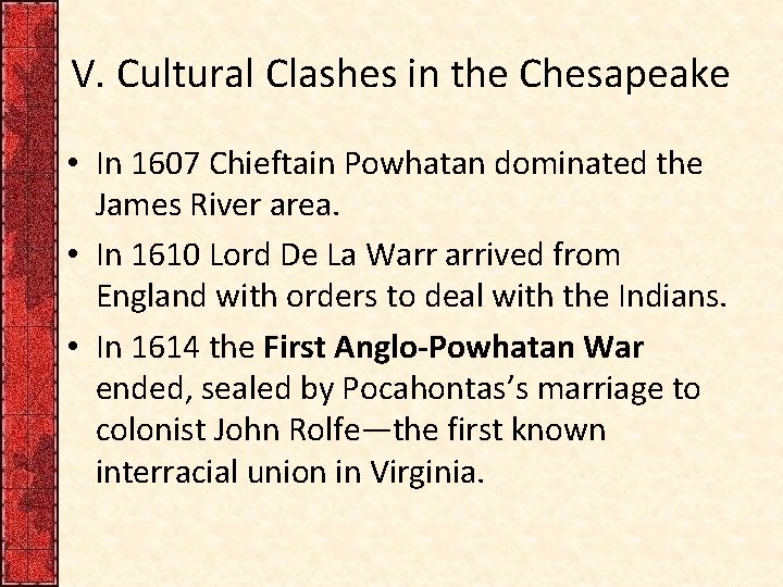 V. Cultural Clashes in the Chesapeake • In 1607 Chieftain Powhatan dominated the James