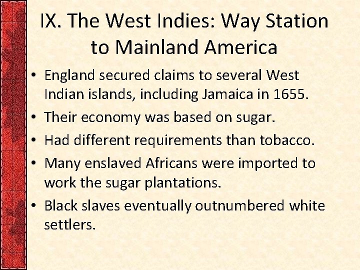 IX. The West Indies: Way Station to Mainland America • England secured claims to