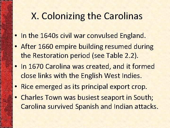 X. Colonizing the Carolinas • In the 1640 s civil war convulsed England. •