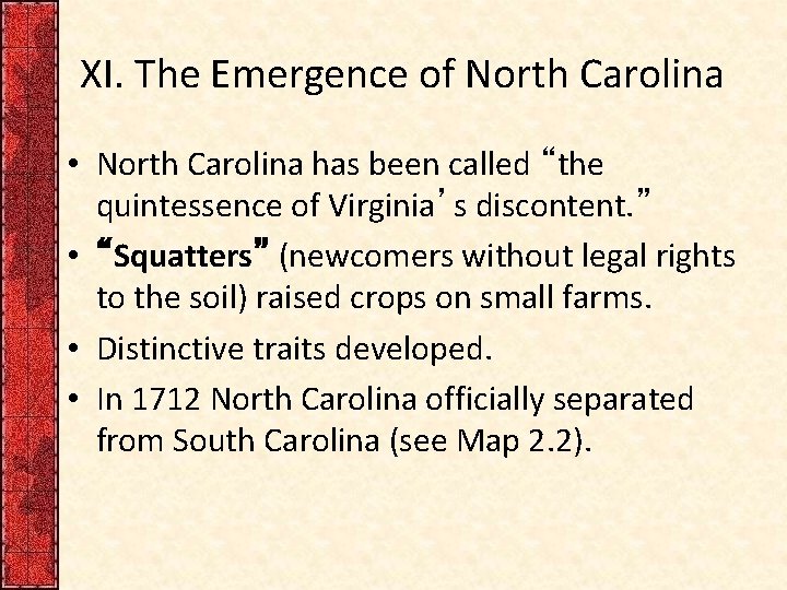 XI. The Emergence of North Carolina • North Carolina has been called “the quintessence