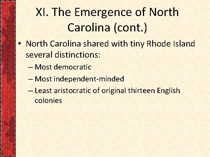 XI. The Emergence of North Carolina (cont. ) • North Carolina shared with tiny