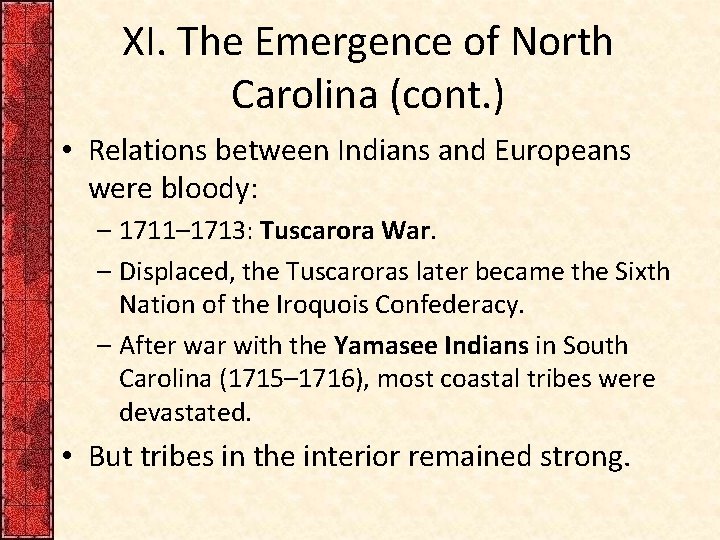 XI. The Emergence of North Carolina (cont. ) • Relations between Indians and Europeans