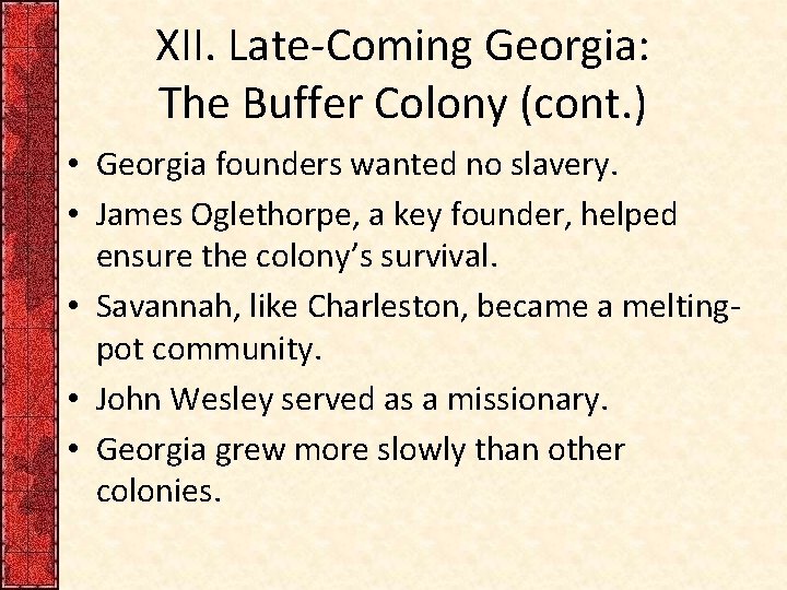XII. Late-Coming Georgia: The Buffer Colony (cont. ) • Georgia founders wanted no slavery.
