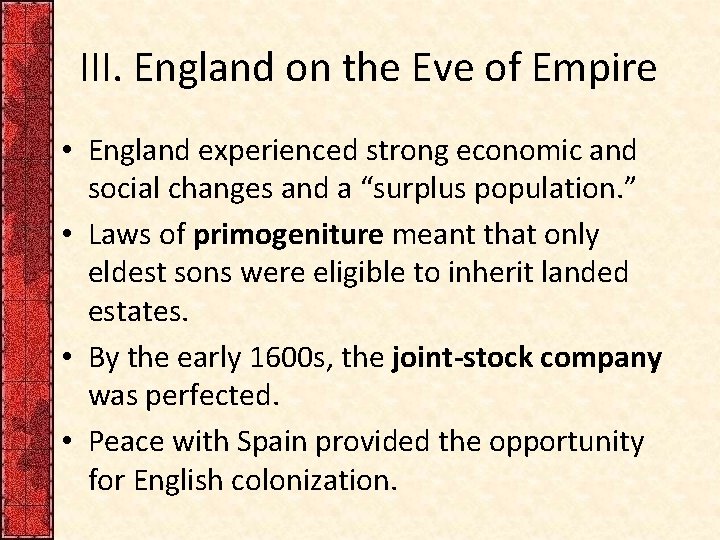 III. England on the Eve of Empire • England experienced strong economic and social