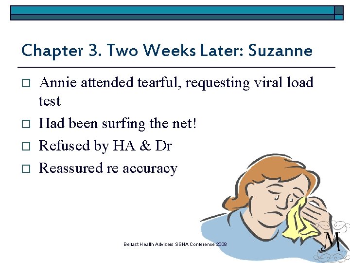 Chapter 3. Two Weeks Later: Suzanne o o Annie attended tearful, requesting viral load