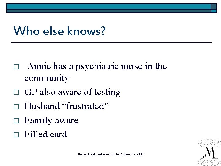 Who else knows? o o o Annie has a psychiatric nurse in the community