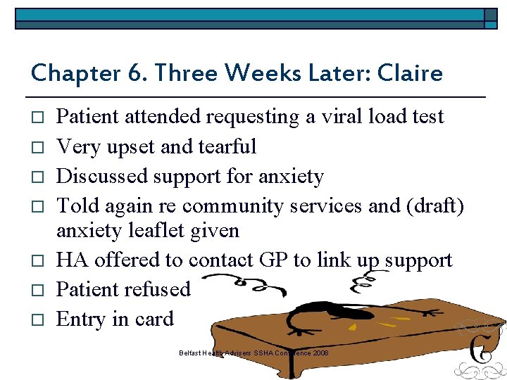Chapter 6. Three Weeks Later: Claire o o o o Patient attended requesting a