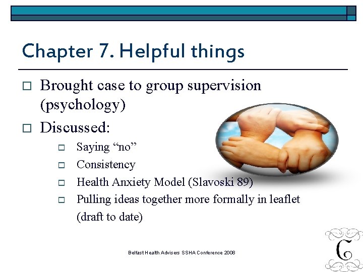 Chapter 7. Helpful things o o Brought case to group supervision (psychology) Discussed: o