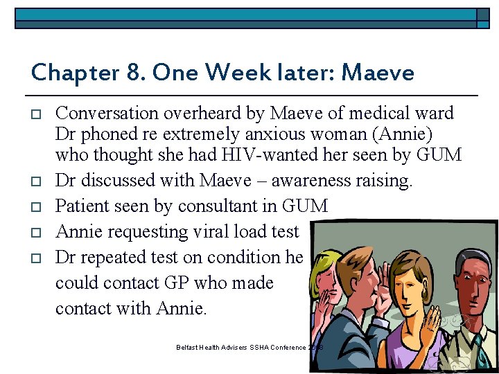 Chapter 8. One Week later: Maeve o o o Conversation overheard by Maeve of