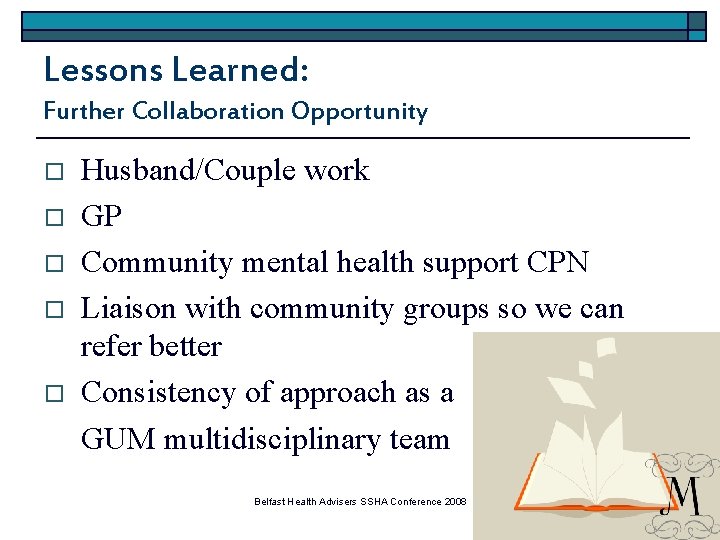 Lessons Learned: Further Collaboration Opportunity o o o Husband/Couple work GP Community mental health