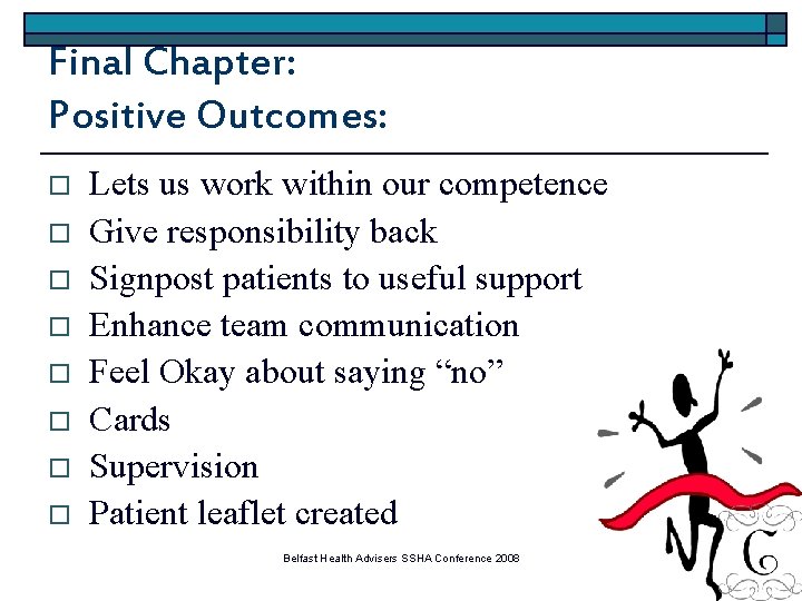 Final Chapter: Positive Outcomes: o o o o Lets us work within our competence
