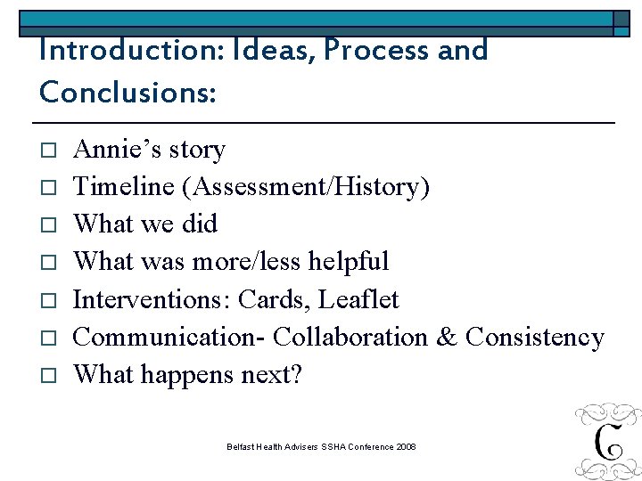 Introduction: Ideas, Process and Conclusions: o o o o Annie’s story Timeline (Assessment/History) What