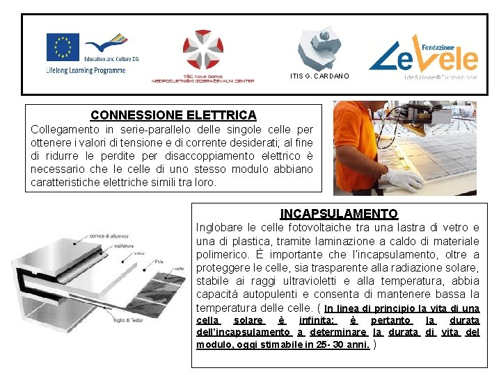 ITIS G. CARDANO CONNESSIONE ELETTRICA Collegamento in serie-parallelo delle singole celle per ottenere i