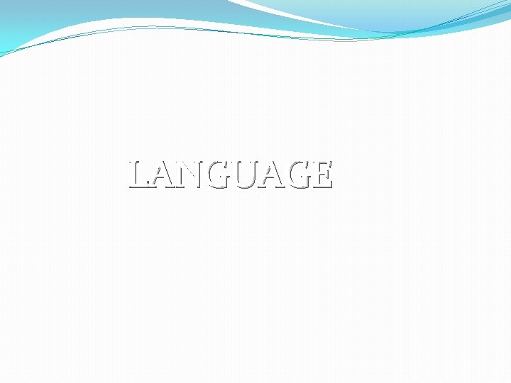 LANGUAGE 