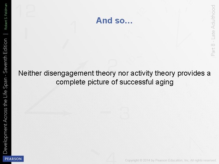 And so… Neither disengagement theory nor activity theory provides a complete picture of successful