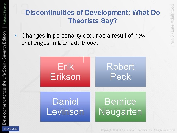 Discontinuities of Development: What Do Theorists Say? • Changes in personality occur as a
