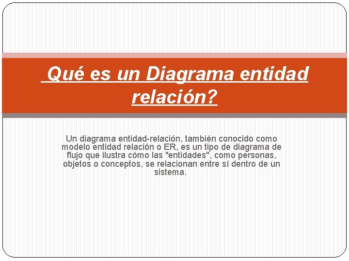  Qué es un Diagrama entidad relación? Un diagrama entidad-relación, también conocido como modelo