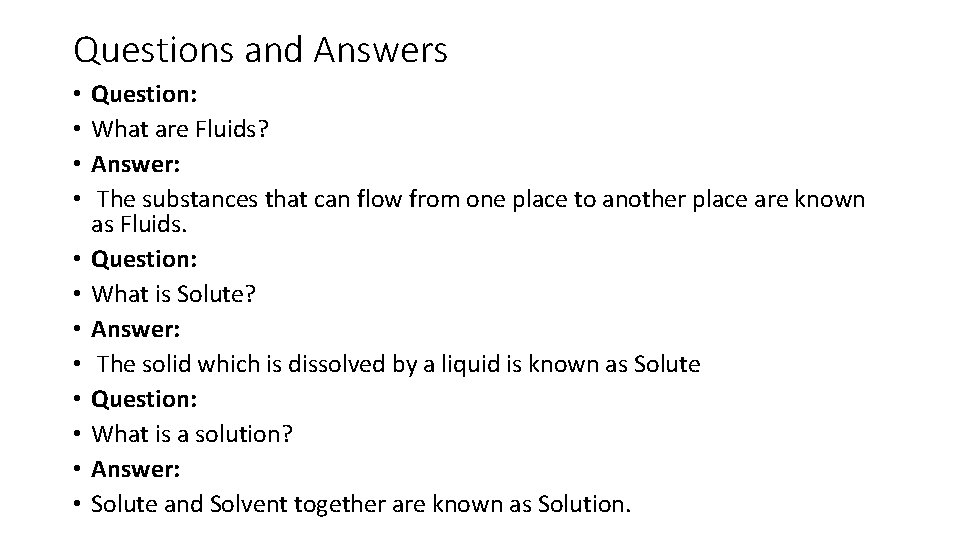 Questions and Answers • • • Question: What are Fluids? Answer: The substances that