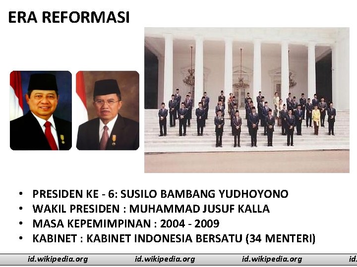 ERA REFORMASI • • PRESIDEN KE - 6: SUSILO BAMBANG YUDHOYONO WAKIL PRESIDEN :