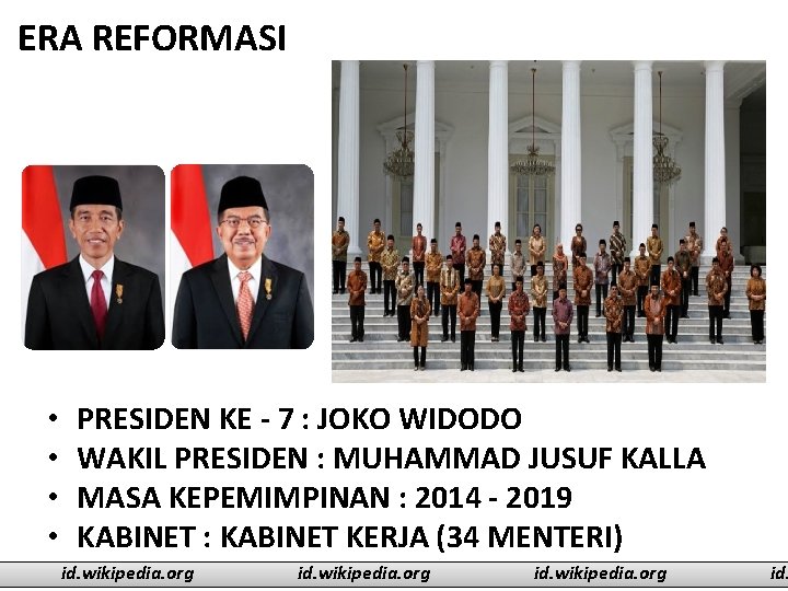 ERA REFORMASI • • PRESIDEN KE - 7 : JOKO WIDODO WAKIL PRESIDEN :