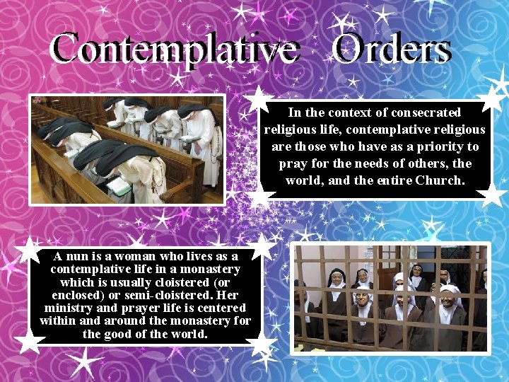 Contemplative Orders Contemplative In the context of consecrated religious life, contemplative religious are those