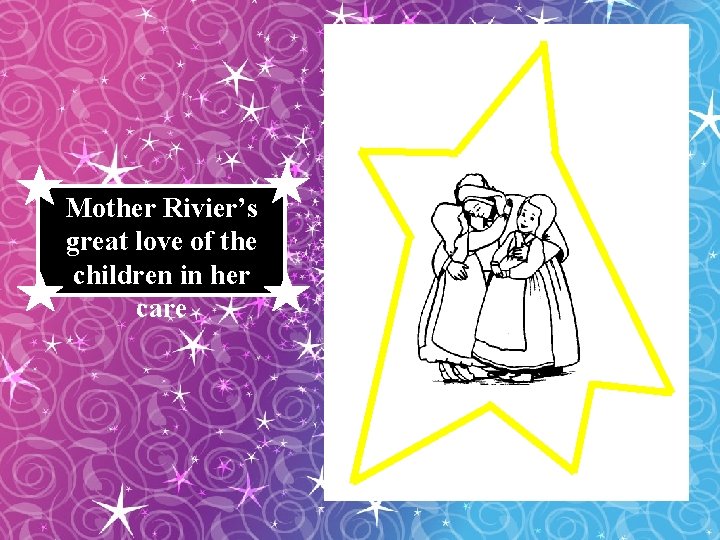 Mother Rivier’s great love of the children in her care 