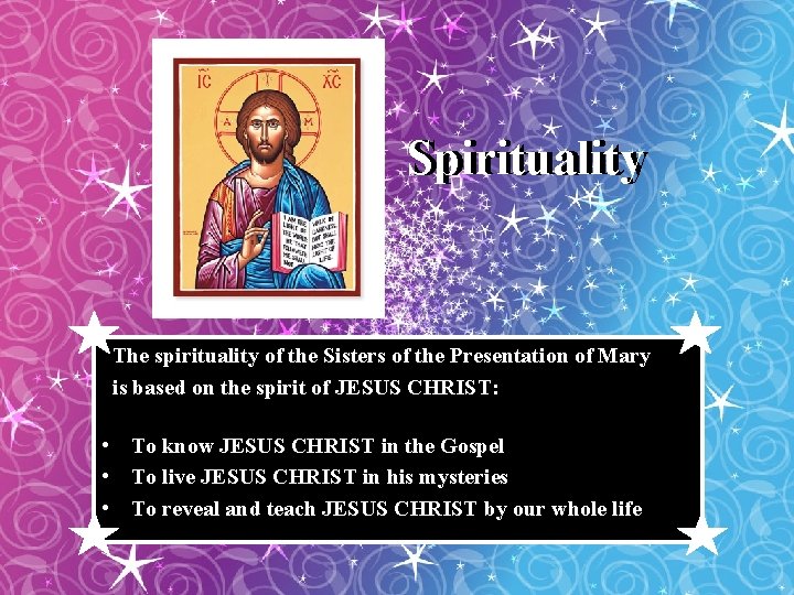 Spirituality The spirituality of the Sisters of the Presentation of Mary is based on