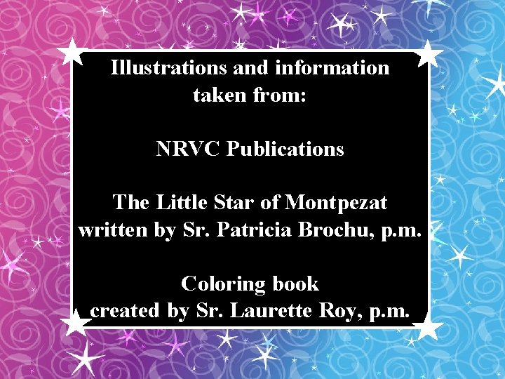 Illustrations and information taken from: NRVC Publications The Little Star of Montpezat written by